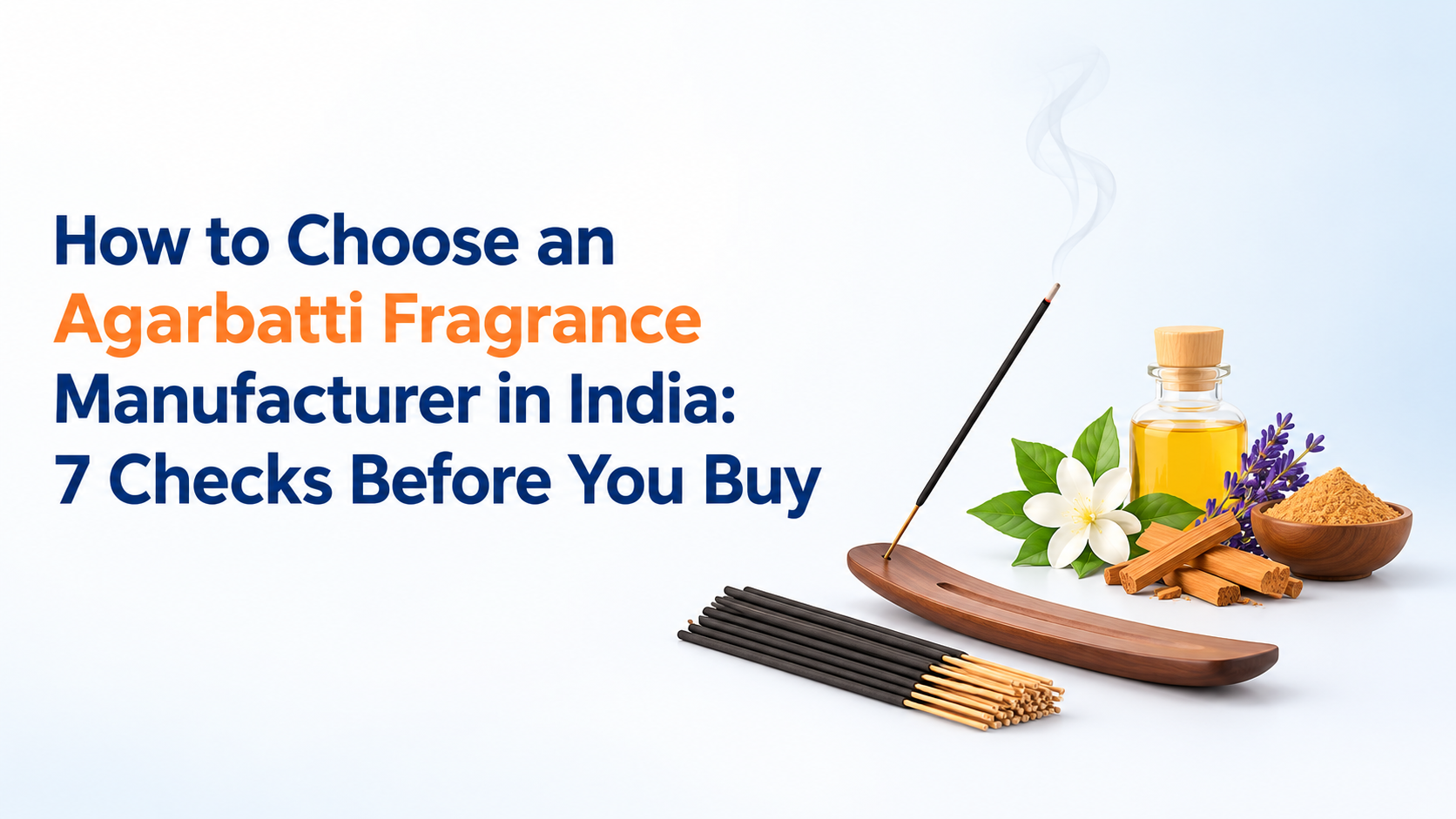How to Choose an Agarbatti Fragrance Manufacturer in India: 7 Checks Before You Buy