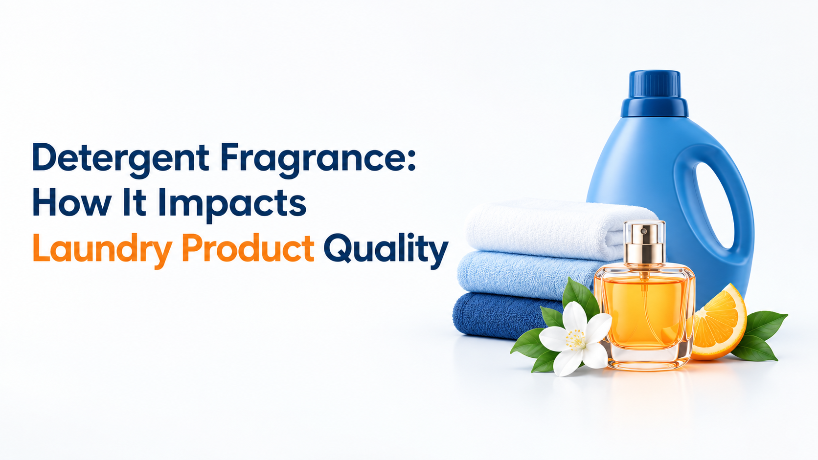 Detergent Fragrance: How It Impacts Laundry Product Quality
